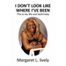 I Don't Look Like Where I've Been: This Is My Life and Testimony