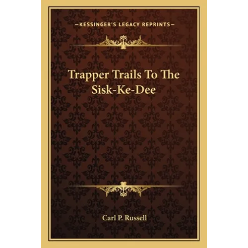 Trapper Trails To The Sisk-Ke-Dee