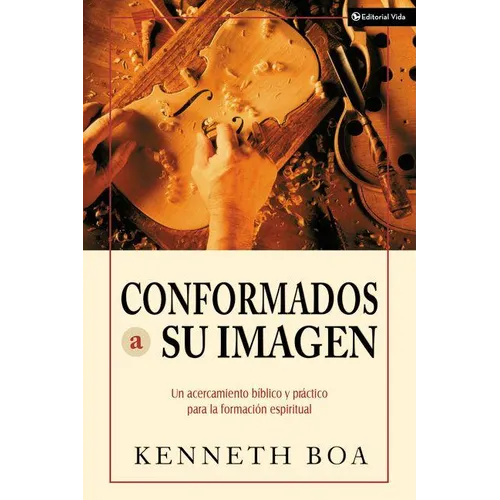 Conformados a Su Imagen: Un Acercamiento Biblico y Practico Para La Formacion Espiritual