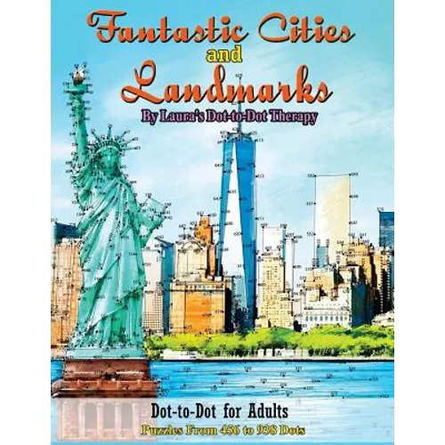 Fantastic Cities and Landmarks Dot-to-Dot for Adults: Puzzles from 456 to 938 Dots