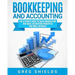 Bookkeeping and Accounting: The Ultimate Guide to Basic Bookkeeping and Basic Accounting Principles for Small Business
