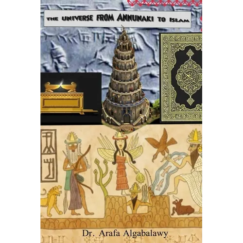 The Universe from Annunaki to Islam: Are they connected ? Is there similarity ?