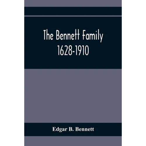 The Bennett Family; 1628-1910