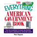 The Everything American Government Book: From the Constitution to Present-Day Elections, All You Need to Understand Our Democratic System