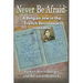 Never Be Afraid: A Belgian Jew in the French Resistance