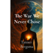 The War We Never Chose