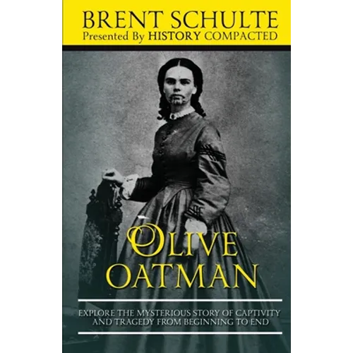 Olive Oatman: Explore The Mysterious Story of Captivity and Tragedy from Beginning to End