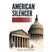 American Silencer: A History of Political Vengeance in America