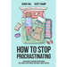 How to Stop Procrastinating: A Proven Guide to Overcome Procrastination, Cure Laziness & Perfectionism, Using Simple 5-Minute Practices
