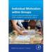 Individual Motivation Within Groups: Social Loafing and Motivation Gains in Work, Academic, and Sports Teams