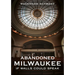 Abandoned Milwaukee: If Walls Could Speak