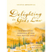 Delighting in God's Law: Old Testament Commands and Why They Matter Today - A 6-Week Bible Study