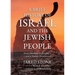 A Brief History of Israel and the Jewish People: From Abraham to October 7-and a Nation Reawakened