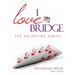I Love Bridge the Valentine Series: Advanced