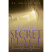 The Secret Place: Passionately Pursuing His Presence
