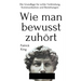 Wie man bewusst zuhört: Die Grundlage für echte Verbindung, Kommunikation und Beziehungen