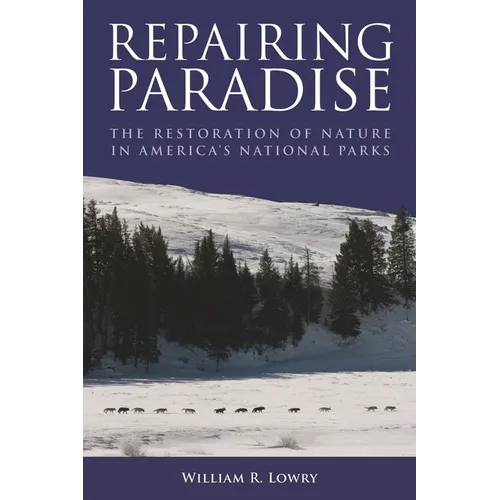 Repairing Paradise: The Restoration of Nature in America's National Parks