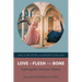 Love in Flesh and Bone