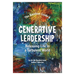 Generative Leadership: Releasing Life in a Turbulent World