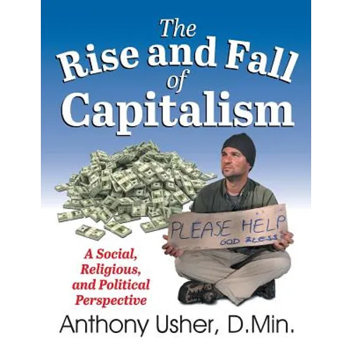 The Rise and Fall of Capitalism: A Social, Religious, and Political Perspective