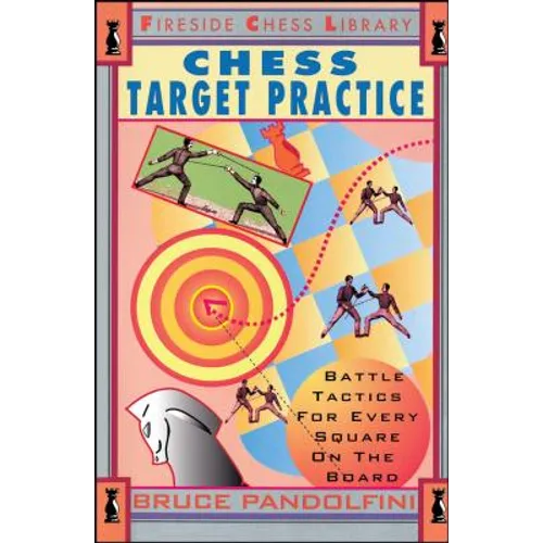 Chess Target Practice: Battle Tactics for Every Square on the Board