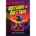 Boltguns and Duct Tape