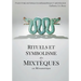 RITUELS ET SYMBOLISME des MIXTÈQUES en Mésoamérique: Étude Ethno-Historique En Mésoamérique Et Archéologie