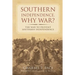 Southern Independence: Why War?: The War to Prevent Southern Independence