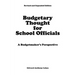 Budgetary Thought For School Officials: A Budgetmaker's Perspective