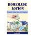 Homemade Lotion: Homemade Lotion Complete Simple Guide for a Beginner