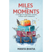 Miles and Moments: A Voyage to Exquisite Cuisine, Culture and Commerce