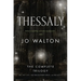 Thessaly: The Complete Trilogy (the Just City, the Philosopher Kings, Necessity)