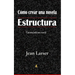 Cómo crear una novela. Estructura.: Construyendo una novela