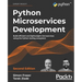 Python Microservices Development - Second Edition: Build efficient and lightweight microservices using the Python tooling ecosystem