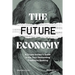 The Future Economy: A Crypto Insider's Guide to the Tech Dismantling Traditional Banking