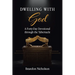Dwelling With God: A Forty-Day Devotional through the Tabernacle