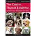 The Canine Thyroid Epidemic: Answers You Need for Your Dog