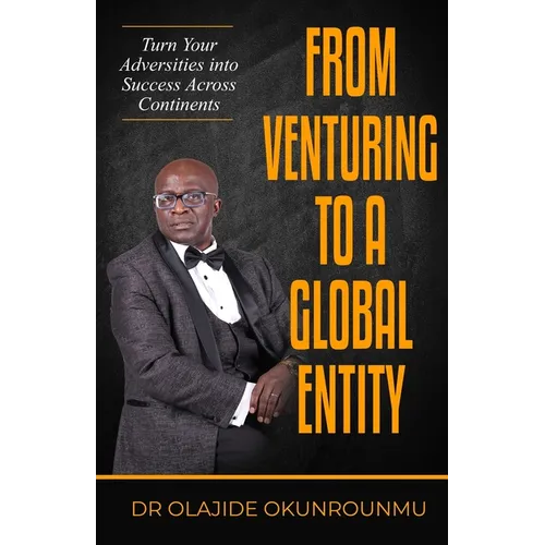 Venture Into A Global Entity: Turn Your Adversities into Success Across Continents