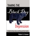 Taming the Black Dog of Depression: A guide for those who are suffering and their families