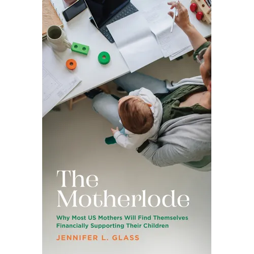 The Motherlode: Why Most Us Mothers Will Find Themselves Financially Supporting Their Children