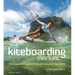 The Kiteboarding Manual: The Essential Guide for Beginners and Improvers