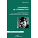 Le complexe de Frankenstein: Genèse et développement d'un monstre issu d'une relation pervertie Approche théorique, clinique et thérapeutique