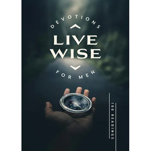Live Wise Devotions for Men: 180 Readings