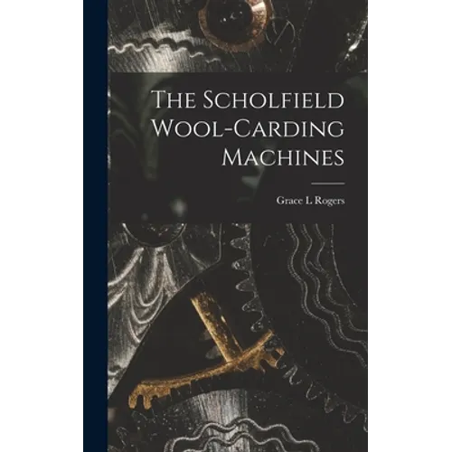 The Scholfield Wool-carding Machines