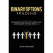 Binary Options trading: Comprehensive Beginner's Guide to get Started and Learn Binary Options Trading from A-Z