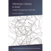 Palestinian Citizens in Israel: A History Through Fiction, 1948-2010