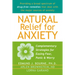 Natural Relief for Anxiety: Complementary Strategies for Easing Fear, Panic & Worry