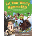 Eat Your Woolly Mammoths!: Two Million Years of the World's Most Amazing Food Facts, from the Stone Age to the Future