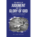 The Wheels of Judgment and the Glory of God: An in Depth Study of the Great Book of Ezekiel