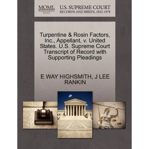 Turpentine & Rosin Factors, Inc., Appellant, V. United States. U.S. Supreme Court Transcript of Record with Supporting Pleadings